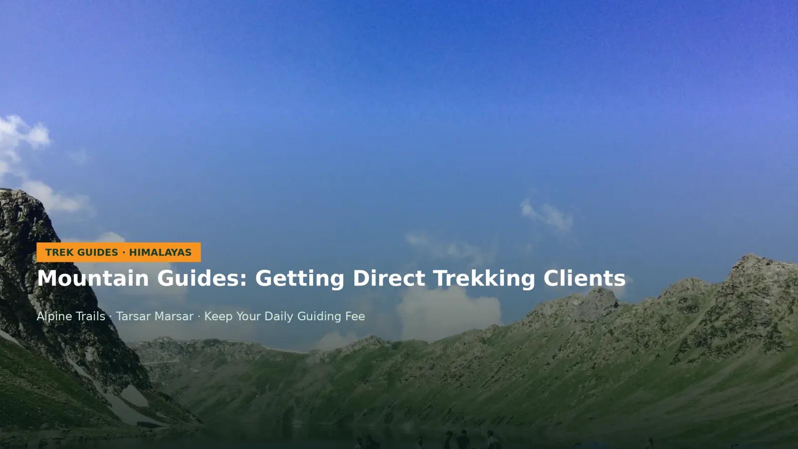 Tour Guides and Trekking Leaders in Kashmir: Getting Clients Without Travel Agencies