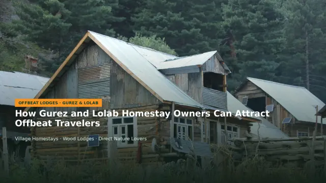 How Gurez and Lolab Homestay Owners Can Attract Offbeat Travelers